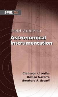 bokomslag Field Guide to Astronomical Instrumentation