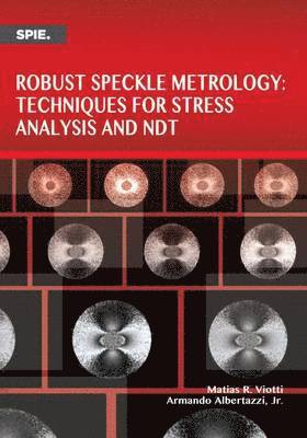 Robust Speckle Metrology Techniques for Stress Analysis and NDT 1