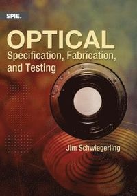 bokomslag Optical Specification, Fabrication, and Testing