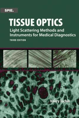Valery V. Tuchin - Tissue Optics, Light Scattering Methods and Instruments for Medical Diagnosis, Inbunden
