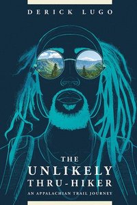 bokomslag The Unlikely Thru-Hiker: An Appalachian Trail Journey