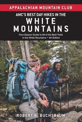 bokomslag Amc's Best Day Hikes in the White Mountains: Four-Season Guide to 60 of the Best Trails in the White Mountains