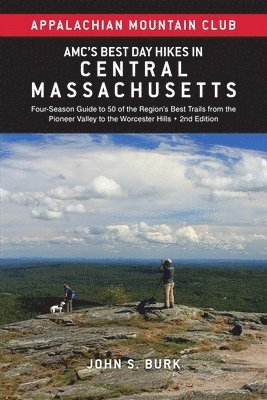 bokomslag Amc's Best Day Hikes in Central Massachusetts: Four-Season Guide to 50 of the Region's Best Trails from the Pioneer Valley to the Worcester Hills