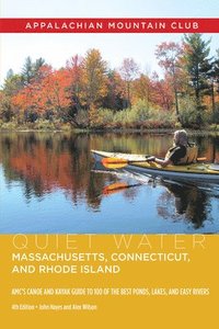 bokomslag Quiet Water Massachusetts, Connecticut, and Rhode Island: Amc's Canoe and Kayak Guide to 100 of the Best Ponds, Lakes, and Easy Rivers