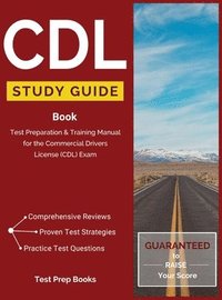 bokomslag CDL Study Guide Book: Test Preparation & Training Manual for the Commercial Drivers License (CDL) Exam