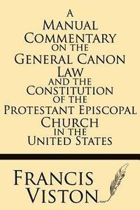 bokomslag A Manual Commentary on the General Canon Law and the Constitution of the Protestant Episcopal Church in the United States