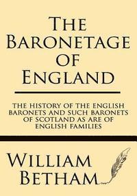 bokomslag The Baronetage of England: The History of the English Baronets and Such Baronets of Scotland as Are of English Families