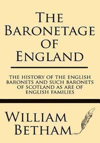 bokomslag The Baronetage of England: The History of the English Baronets and Such Baronets of Scotland as Are of English Families