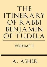 bokomslag The Itinerary of Rabbi Benjamin of Tudela Vol II