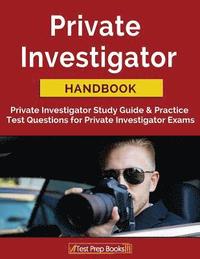 bokomslag Private Investigator Handbook: Private Investigator Study Guide & Practice Test Questions for Private Investigator Exams