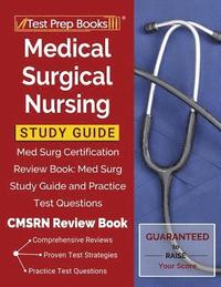 bokomslag Medical Surgical Nursing Study Guide: Med Surg Certification Review Book: Med Surg Study Guide and Practice Test Questions [Cmsrn Review Book]