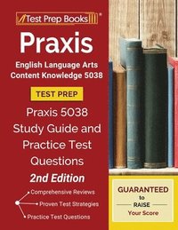 bokomslag PRAXIS English Language Arts Content Knowledge 5038 Test Prep: PRAXIS 5038 Study Guide and Practice Test Questions [2nd Edition]