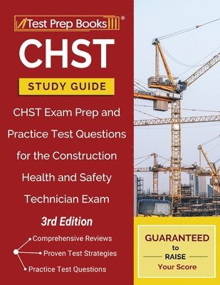 bokomslag Chst Study Guide: Chst Exam Prep and Practice Test Questions for the Construction Health and Safety Technician Exam [3rd Edition]