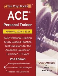 bokomslag Ace Personal Trainer Manual 2020 and 2021: Ace Personal Training Study Guide and Practice Test Questions for the American Council on Exercise PT Exam [2nd Edition]