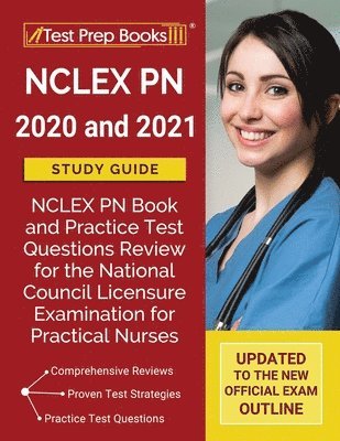 bokomslag NCLEX PN 2020 and 2021 Study Guide: NCLEX PN Book and Practice Test Questions Review for the National Council Licensure Examination for Practical Nurses [Updated to the New Official Exam Outline]