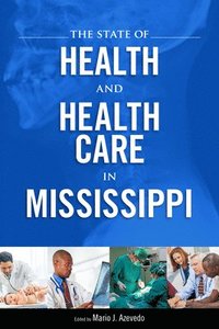 bokomslag The State of Health and Health Care in Mississippi