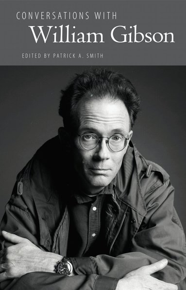 Patrick A. Smith - Conversations with William Gibson, Inbunden