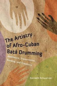 bokomslag The Artistry of Afro-Cuban Bat Drumming