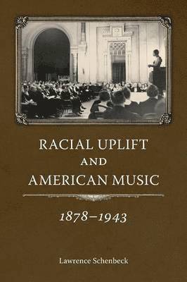 Racial Uplift and American Music, 1878-1943 1