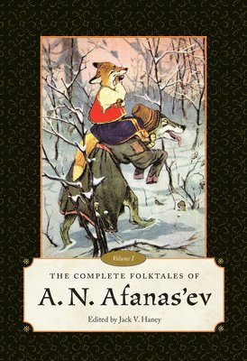 A. N. Afanasev, Jack V. Haney - Complete Folktales of a.N. Afanas'ev, Volume I, Inbunden
