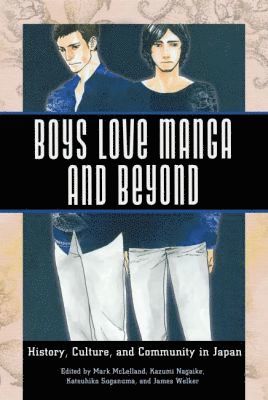 Mark McLelland, Kazumi Nagaike, Katsuhiko Suganuma, Mark Mclelland - Boys Love Manga and Beyond, Inbunden
