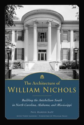 Paul Hardin Kapp - Architecture of William Nichols, Inbunden