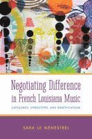 bokomslag Negotiating Difference in French Louisiana Music