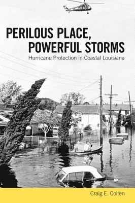 Craig E. Colten - Perilous Place, Powerful Storms, Häftad
