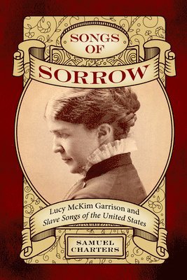 Samuel Charters - Songs of Sorrow, Inbunden
