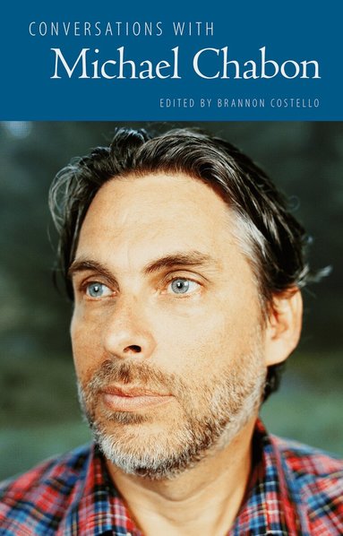 Brannon Costello - Conversations with Michael Chabon, Inbunden