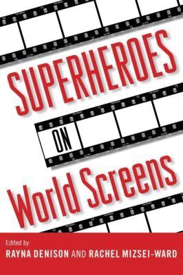 Rayna Denison, Rachel Mizsei-Ward - Superheroes on World Screens, Inbunden