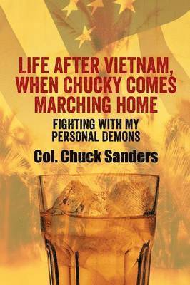 Col Chuck Sanders - Life After Vietnam, When Chucky Comes Marching Home, Häftad