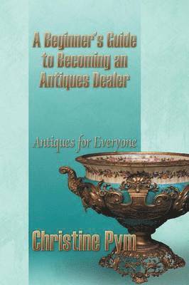 A Beginner's Guide to Becoming an Antiques Dealer 1