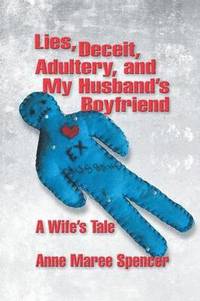 bokomslag Lies, Deceit, Adultery, and My Husband's Boyfriend