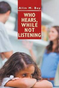 bokomslag Who Hears, While Not Listening
