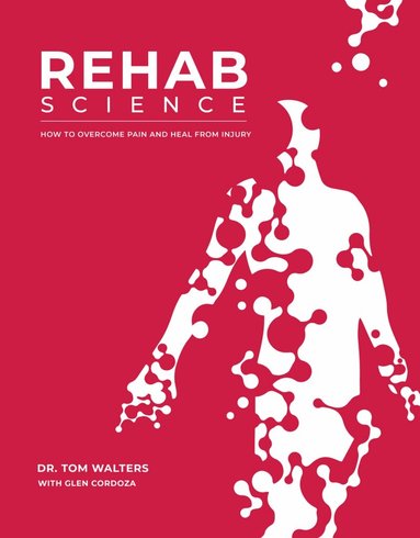 Tom Walters, Glen Cordoza - Rehab Science, Inbunden