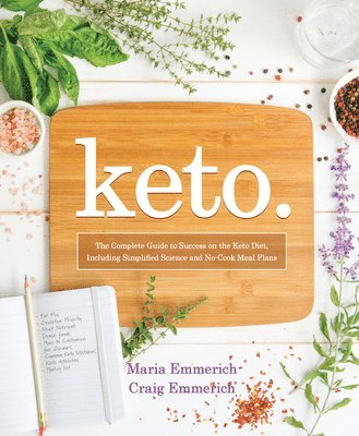 Keto: The Complete Guide to Success on the Keto Diet, Including Simplified Science and No-Cook Meal Plans 1
