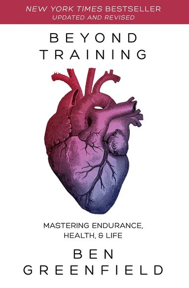 Ben Greenfield - Beyond Training, Häftad
