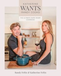 bokomslag Katherine Wants: The Ultimate Date Night Cookbook