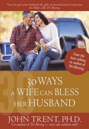 Dr John Trent, John Trent - 30 Ways a Wife Can Bless Her Husband, Häftad