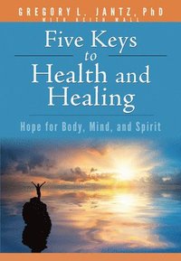bokomslag Five Keys to Health and Healing