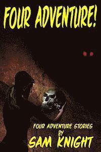 bokomslag Four Adventure!: Four Short Stories by Sam Knight