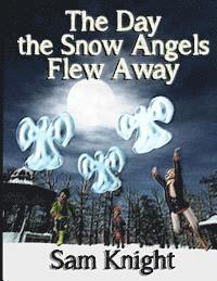 The Day the Snow Angels Flew Away 1