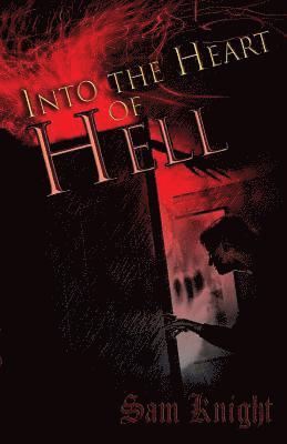 Sam Knight - Into the Heart of Hell, Häftad