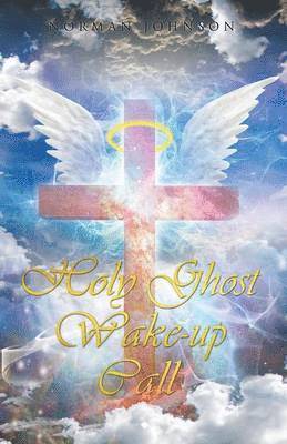 Norman Johnson - Holy Ghost Wake-Up Call, Häftad