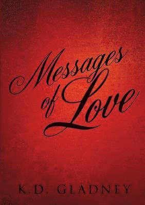K D Gladney, K. D. Gladney - Messages of Love, Häftad