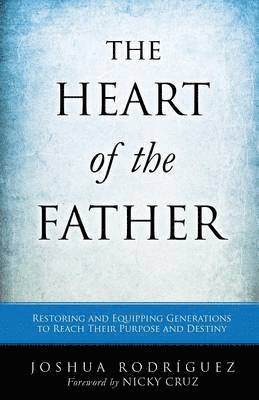 Joshua Rodríguez - Heart of the Father, Häftad