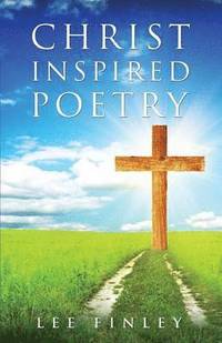 bokomslag Christ Inspired Poetry