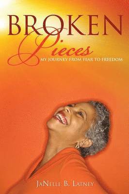 Janelle B Latney, Janelle B. Latney - Broken Pieces, Häftad