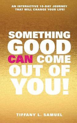 bokomslag Something Good Can Come Out of You!